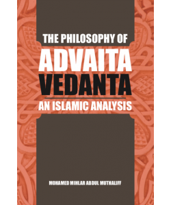 THE PHILOSOPHY OF ADVAITA VEDANTA AN ISLAMIC ANALYSIS