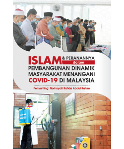 ISLAM & PERANANNYA DALAM PEMBANGUNAN DINAMIK MASYARAKAT MENANGANI COVID-19 DI MALAYSIA 