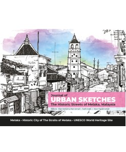 JOURNAL OF URBAN SKETCHES THE HISTORIC STREETS OF MELAKA,MALAYSIA