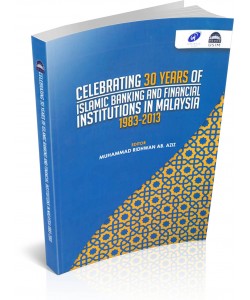 CELEBRATING 30 YEARS OF ISLAMIC BANKING AND FINANCIAL INSTITUTIONS IN MALAYSIA 1983-2013
