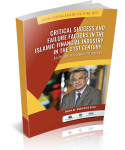 USIM CHANCELOR LECTURE 2017: CRITICAL SUCCESS AND FAILURE FACTOS IN THE ISLAMIC FINANCIAL INDUSTRY IN THE 21st CENTURY: AN INSIDER AND GLOBAL PERSPECTIVE