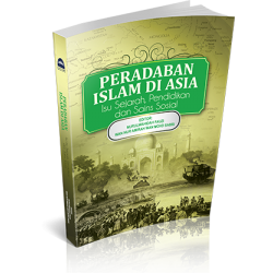 PERADABAN ISLAM DI ASIA ISU SEJARAH, PENDIDIKAN DAN SAINS SOSIAL PERADABAN ISLAM DI ASIA ISU SEJARAH, PENDIDIKAN DAN SAINS SOSIAL