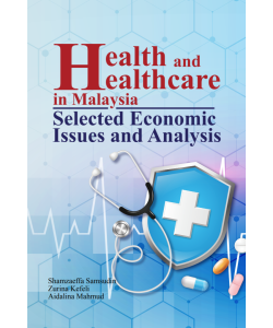 HEALTH AND HEALTHCARE IN MALAYSIA SELECTED ECONOMIC ISSUES AND ANALYSIS