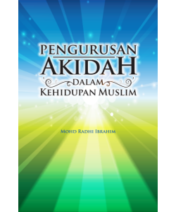 PENGURUSAN AKIDAH DALAM KEHIDUPAN MUSLIM PENGURUSAN AKIDAH DALAM KEHIDUPAN MUSLIM