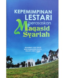 KEPEMIMPINAN LESTARI BERASASKAN MAQASID SYARIAH