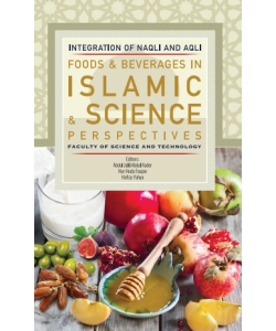 INTEGRATION OF NAQLI AND AQLI FOODS & BEVERAGES IN ISLAMIC & SCIENCES PERSPECTIVES