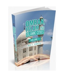 OMRAN,ISLAM AND ISLAMIC CITIES VOLUME 1