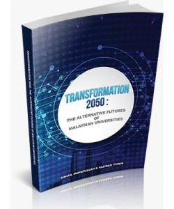 TRANSFORMATION 2050 : THE ALTERNATIVE FUTURES OF MALAYSIAN UNIVERSITIES