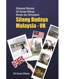 HIMPUNAN RENCANA SITI SURIANI OTHMAN MENULIS DARI NOTTINGHAM: SILANG BUDAYA MALAYSIA - UK