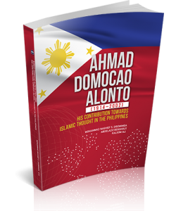 AHMAD DOMOCAO ALONTO (1914-2002) : HIS CONTRIBUTION TOWARDS ISLAMIC THOUGHT IN THE PHILIPPINES