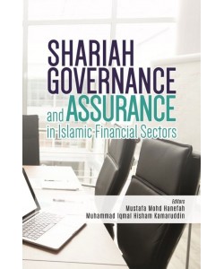 SHARIAH GOVERNANCE AND ASSURANCE IN ISLAMIC FINANCIAL SECTORS