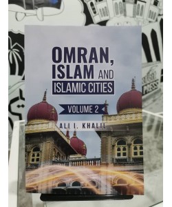 OMRAN,ISLAM AND ISLAMIC CITIES VOLUME 2