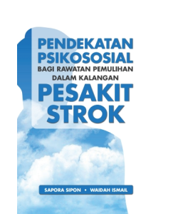 PENDEKATAN PSIKOSOSIAL BAGI RAWATAN PEMULIHAN DALAM KALANGAN PESAKIT STROK