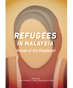 REFUGEES IN MALAYSIA Voices of the Displaced 