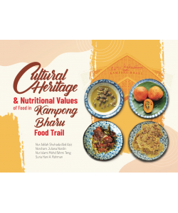 CULTURAL HERITAGE & NUTRITIONAL VALUES OF FOOD IN KAMPONG BHARU FOOD TRAIL