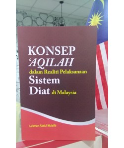 KONSEPT 'AQILAH DALAM REALITI PELAKSANAAN SISTEM DIAT DI MALAYSIA