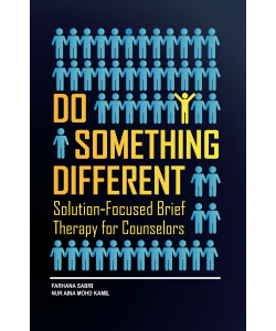 DO SOMETHING DIFFERENT SOLUTION - FOCUSED BRIEF THERAPY FOR COUNSELORS