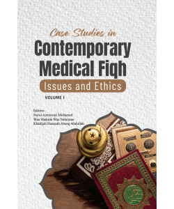 CASE STUDIES IN CONTEMPORARY MEDICAL FIQH ISSUES AND ETHICS VOLUME 1