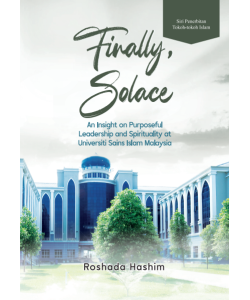 FINALLY SOLACE AN INSIGHT ON PURPOSEFUL LEADERSHIP AND SPIRITUALITY AT UNIVERSITI SAINS ISLAM MALAYSIA FINALLY SOLACE AN INSIGHT ON PURPOSEFUL LEADERSHIP AND SPIRITUALITY AT UNIVERSITI SAINS ISLAM MALAYSIA