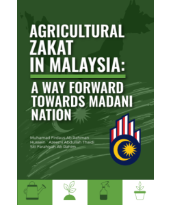 AGRICULTURAL ZAKAT IN MALAYSIA: A WAY FORWARD TOWARDS MADANI NATION