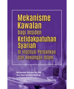 MEKANISME KAWALAN BAGI INSIDEN KETIDAKPATUHAN SYARIAH DI INSTITUSI PERBANKAN DAN KEWANGAN ISLAM