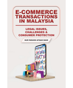 E-COMMERCE TRANSACTION IN MALAYSIA: LEGAL ISSUES, CHALLENGES & CONSUMER PROTECTION