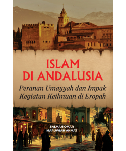 ISLAM DI ANDALUSIA: PERANAN UMAYYAH DAN IMPAK KEGIATAN KEILMUAN DI EROPAH