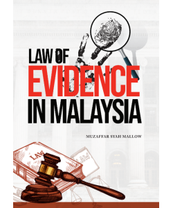 LAW OF EVIDENCE IN MALAYSIA LAW OF EVIDENCE IN MALAYSIA
