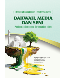 MODUL LATIHAN AKADEMI SENI MEDIA ISLAM: DAKWAH, MEDIA DAN SENI - PENDEKATAN BERSEPADU BERLANDASKAN ISLAM