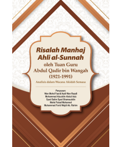 RISALAH MANHAJ AHLI AL-SUNNAH OLEH TUAN GURU ABDUL QADIR BIN WANGAH (1921-1991): ANALISIS DALAM WACANA AKIDAH SEMASA RISALAH MANHAJ AHLI AL-SUNNAH OLEH TUAN GURU ABDUL QADIR BIN WANGAH (1921-1991): ANALISIS DALAM WACANA AKIDAH SEMASA