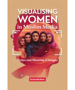 VISUALISING WOMEN IN MUSLIM MEDIA: FORMS AND MEANING OF IMAGES