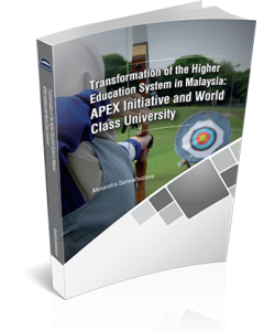 TRANSFORMATION OF THE HIGHER EDUCATION SYSTEM IN MALAYSIA: APEX INITIATIVE AND WORLD CLASS UNIVERSITY