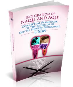 INTEGRATION OF NAQLI AND AQLI: CONCEPTUAL FRAMEWORK OF THE BACHELOR OF DENTAL SURGERY PROGRAMME USIM