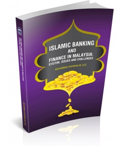 ISLAMIC BANKING AND FINANCE IN MALAYSIA: SYSTEM, ISSUES AND CHALLENGES
