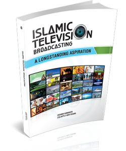 ISLAMIC TELEVISION BROADCASTING ~ A LONGSTANDING ASPIRATION