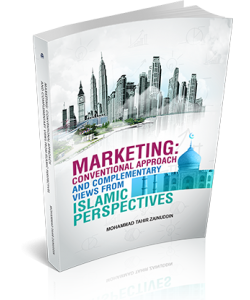 MARKETING: CONVENTIONAL APPROACH AND COMPLEMENTARY VIEWS FROM ISLAMIC PERSPECTIVES