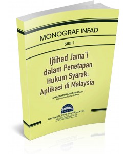 MONOGRAF INFAD ~ SIRI 1 ~ Ijtihad Jama'i dalam Penetapan Hukum Syarak: Aplikasi di Malaysia